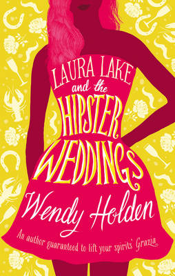 Laura Lake and the Hipster Weddings, by Wendy Holden