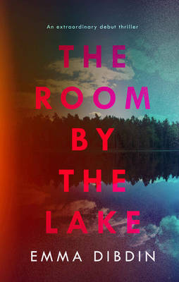 The Room By The Lake, by Emma Dibdin