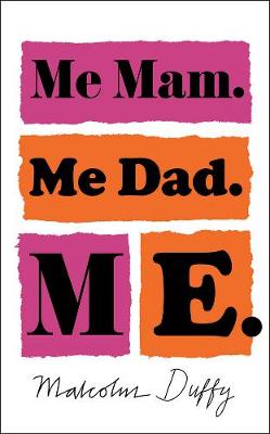Me Mam, Me Dad, Me, by Malcolm Duffy